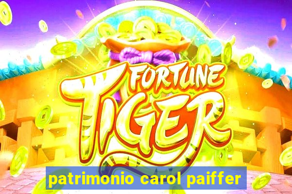 patrimonio carol paiffer